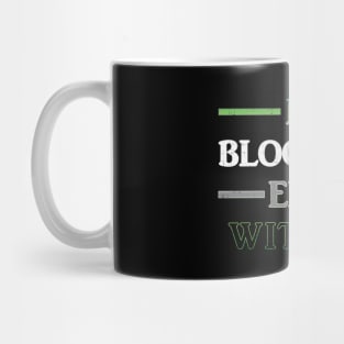 My Bloodline Ends With Me Mug